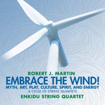 Album Martin / Enkidu String Quartet: Embrace The Wind