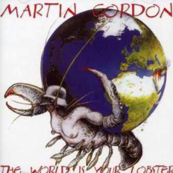 Album Martin Gordon: The World Is Your Lobster
