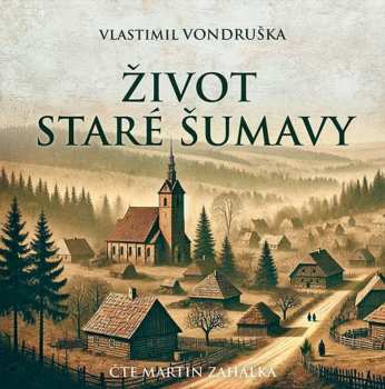 Album Martin Zahálka: Vondruška: Život Staré Šumavy