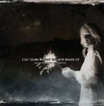 CD Mary Chapin Carpenter: The Things That We Are Made Of