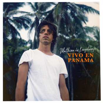 Album Mathieu Des Longchamps: Vivo En Panamá