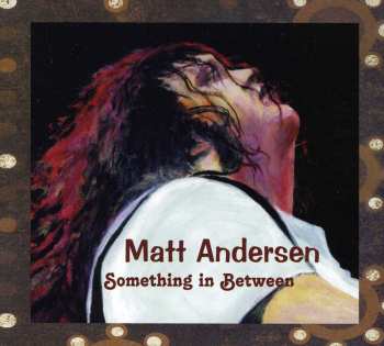 Album Matt Andersen: Something In Between