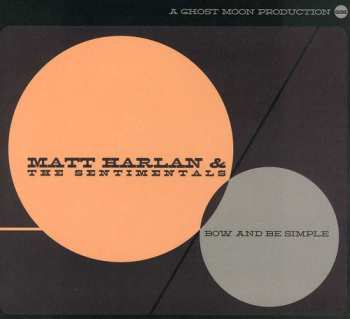 Album Matt Harlan: Bow And Be Simple