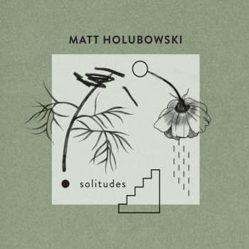 LP Matt Holubowski: Solitudes