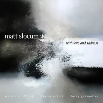 Matt Slocum: With Love And Sadness