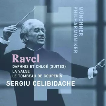 Daphnis Et Chloé (Suites); La Valse; Le Tombeau de Couperin