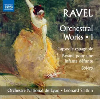 Orchestral Works • 1 (Rapsodie Espagnole / Pavane Pour Un Infante Défunte / Boléro)