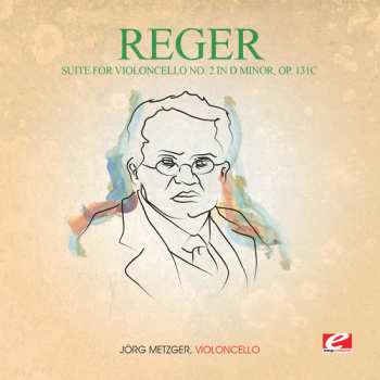 Album Max Reger: Suite For Violoncello 2 In D Min 131c