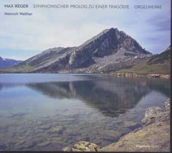 CD Max Reger: Symphonischer Prolog Zu Einer Tragödie (arr. Für Orgel Heinrich Walther)