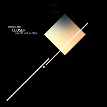 Maxim Lany: Closer (You're Not Alone)