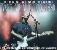 CD Radiohead: Maximum Radiohead (The Unauthorised Biography Of Radiohead)