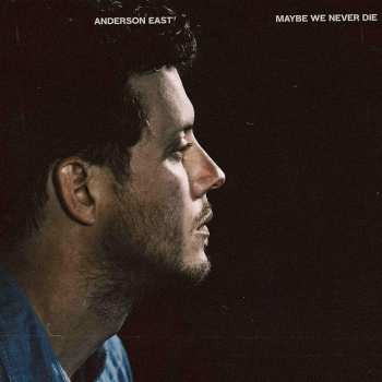 CD Anderson East: Maybe We Never Die