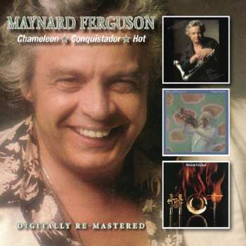 Album Maynard Ferguson: Chameleon / Conquistador / Hot
