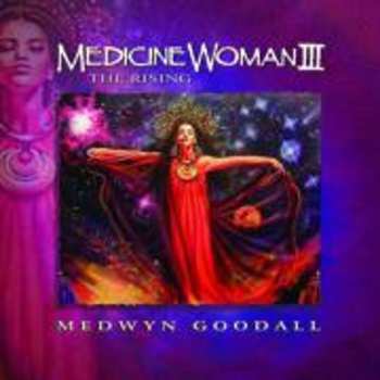 Album Medwyn Goodall: Medicine Woman III (The Rising)