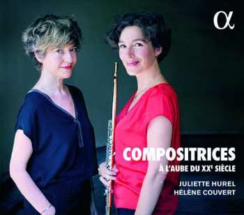 Album Melanie: Juliette Hurel - Compositrices A L'aube Du Xxe Siecle