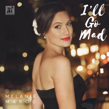 Melanie Marod: I'll Go Mad