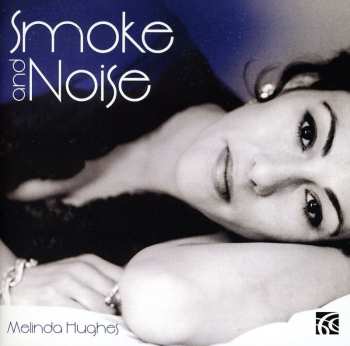 Album Melinda Hughes: Smoke And Noise (Songs By Mischa Spoliansky And Kiss & Tell)