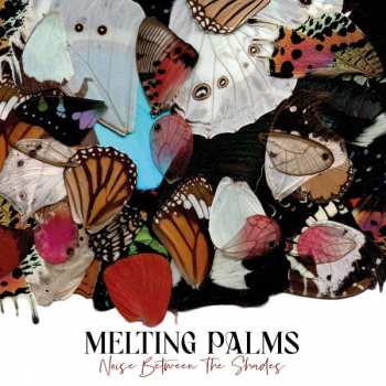 LP Melting Palms: Noise Between The Shades