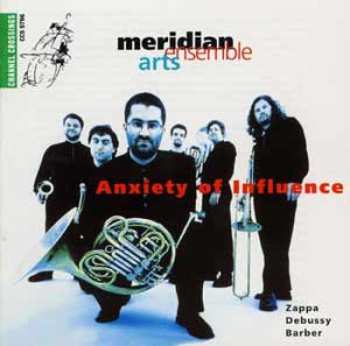 CD Meridian Arts Ensemble: Anxiety Of Influence - Zappa · Debussy · Barber