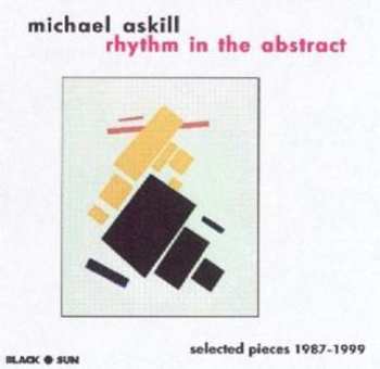 Album Michael Askill: Rhythm In The Abstract - Selected Pieces 1987-1999