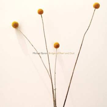 Album Michael Byron: Bridges of Pearl and Dust