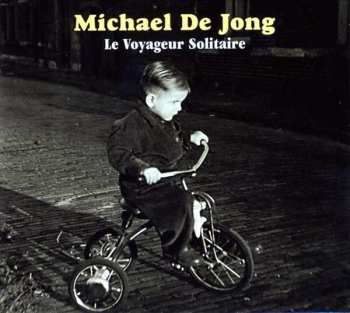CD Michael De Jong: Le Voyageur Solitaire