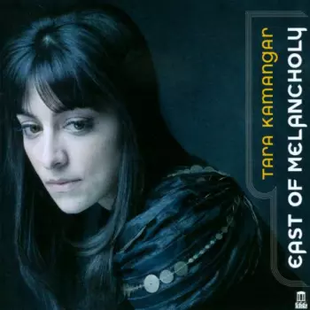 Tara Kamangar - East Of Melancholy