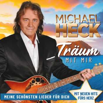 Album Michael Heck: Träum Mit Mir: Meine Schönsten Lieder Aus 25 Jahren