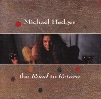 CD Michael Hedges: The Road To Return