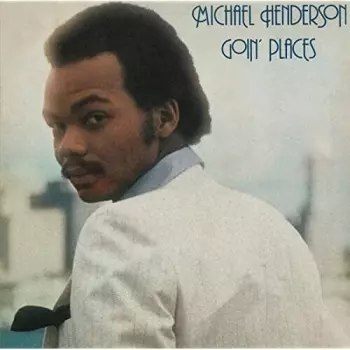 Michael Henderson: Goin' Places