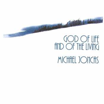 Album Michael Joncas: God of Life and of the Living