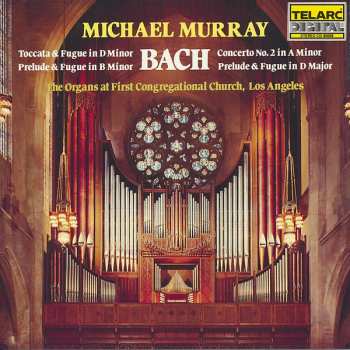 CD Johann Sebastian Bach: The Organs At First Congregational Church, Los Angeles