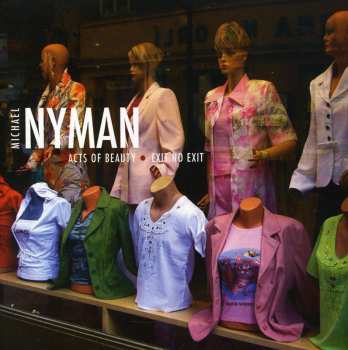 Album Michael Nyman: Acts Of Beauty / Exit No Exit
