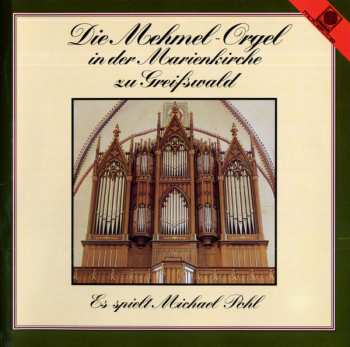 Álbum Michael Pohl: Die Mehmel-Orgel In Der Marienkirche Zu Greifswald