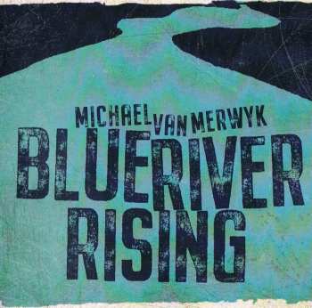 CD Michael Van Merwyk: Blue River Rising