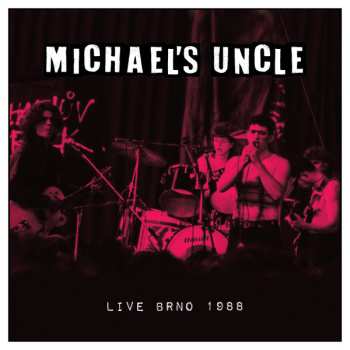 Album Michael's Uncle: Live Brno 1988