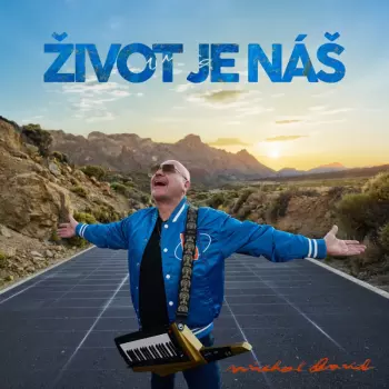 Michal David: Život je náš