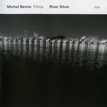CD Michel Benita Ethics: River Silver