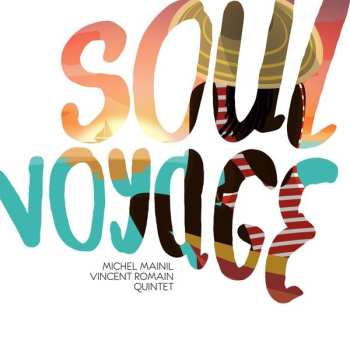 Album Michel Mainil Vincent Romain Quintet: Soul Voyage