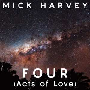 LP Mick Harvey: Four (Acts Of Love)