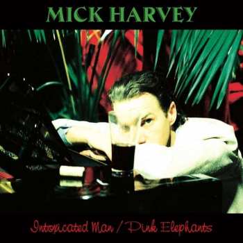 2CD Mick Harvey: Intoxicated Man / Pink Elephants