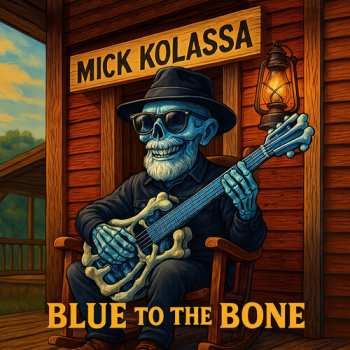 Album Mick Kolassa: Blue To The Bone