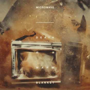 LP Microwave: Death Is A Warm Blanket