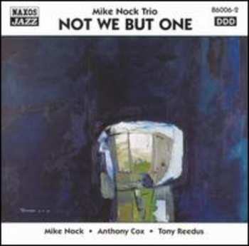 CD Mike Nock Trio: Not We But One