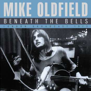 CD Mike Oldfield: Beneath The Bells (London Broadcast 1973)