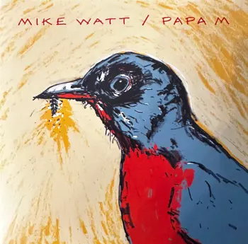 Papa M: Mike Watt / Papa M