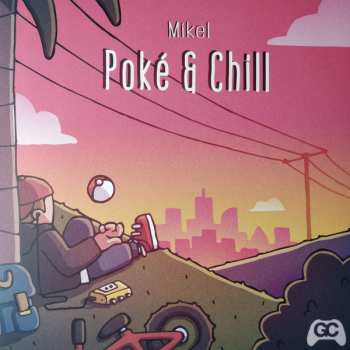 LP Mikel: Poké & Chill LTD | CLR