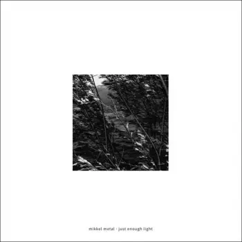 Mikkel Metal: Just Enough Light