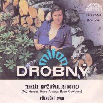 Album Milan Drobný: Tenkrát, Když Býval Jsi Kovboj (My Heroes Have Always Been Cowboys) / Půlnoční Zvon