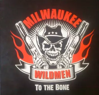 Milwaukee Wildmen: To The Bone